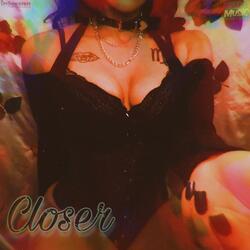 Closer