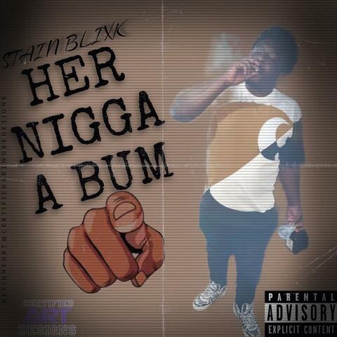 Her nigga a bum