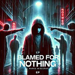BLAMBED FOR NOTHING