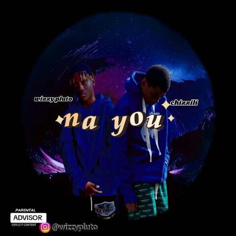 Na you (feat. Chizzili)
