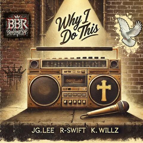 WHY I DO THIS (feat. R-Swift & K. Willz)