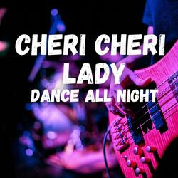 Cheri Cheri Lady (dance all night)