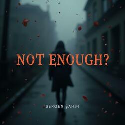 Not Enough?