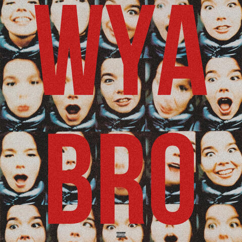 WYA BRO