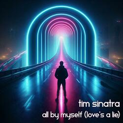 All by Myself (Love's a Lie)
