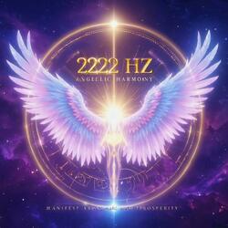 2222 Hz Angelic Harmony – Manifest Abundance and Prosperity