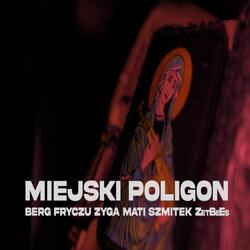 MIEJSKI POLIGON (feat. FRYCZU ZBS, ZYGA WPU, MATI G$, SZMITEK WDL & ZetBeEs)