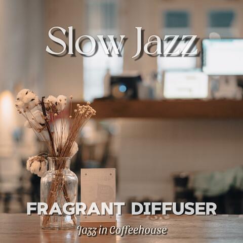 [Slow] Fragrant diffuser
