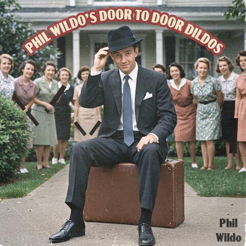 Phil Wildo's Door To Door Dildos