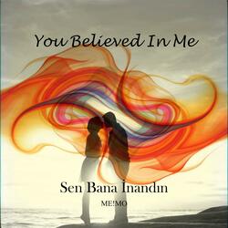 You Believed In Me - Sen Bana İnandın