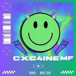 CXC4INE MF (feat. BR!3R)