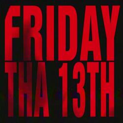 FRIDAY THA 13TH