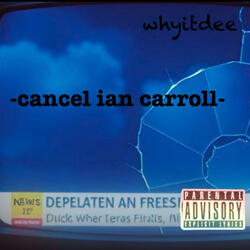 Cancel Ian Carroll