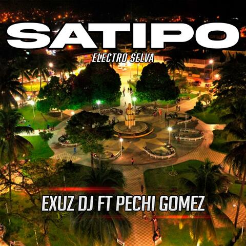 SATIPO (feat. Pechi Gomez) [Electro Selva]