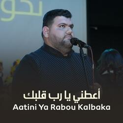 Aatini Ya Rabou Kalbaka - أعطني يا رب قلبك
