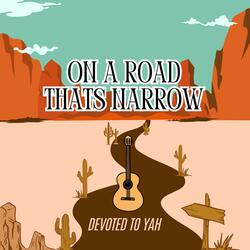 On A Road That's Narrow