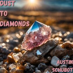 Dust to Diamonds