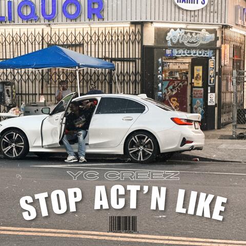 Stop acting like