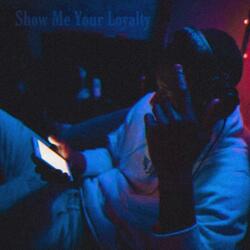Show Me Your Loyalty