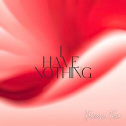 I Have Nothing