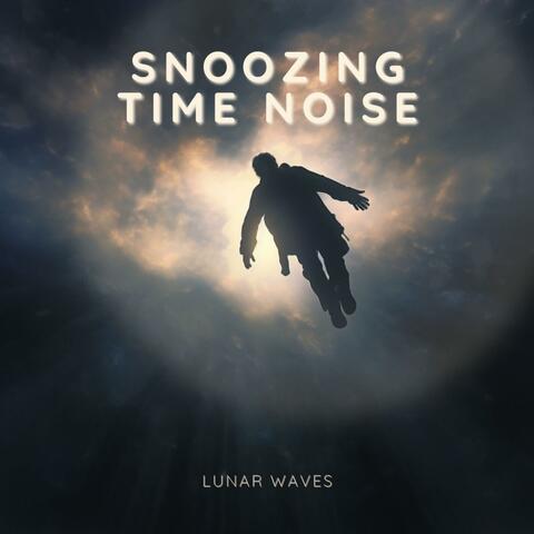Snoozing Time Noise
