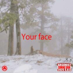Your face