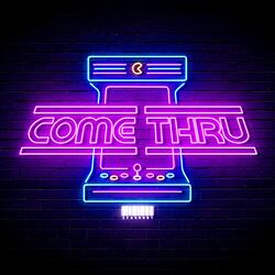 COME THRU