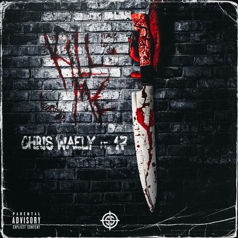 Kill me (feat. Chris Waely)