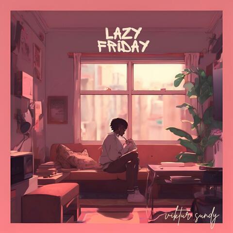 Lazy Friday
