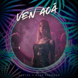 Ven acá (feat. Santoz)