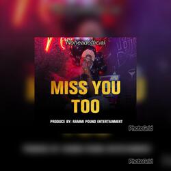 Miss you too