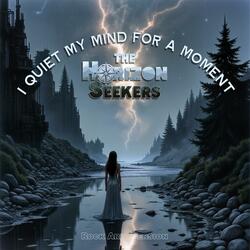 I Quiet My Mind for a Moment