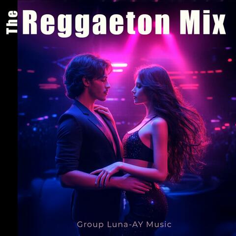 THE REGGAETON MIX