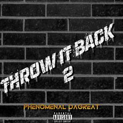 Throw It Back 2 (feat. PHENOMENAL DAGREAT)