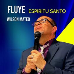 FLUYE ESPIRITU SANTO
