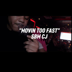 Movin Too Fast
