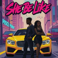She Be Like (feat. C.Los)