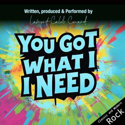 You Got What I Need