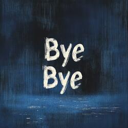 Bye Bye