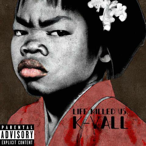 Life Killed Us