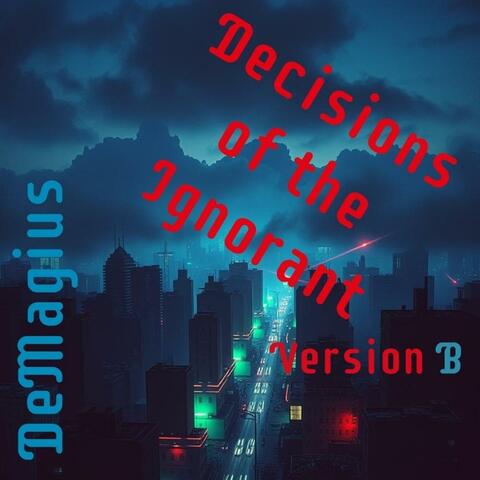 Deicsions of the Ignorant (Version B)