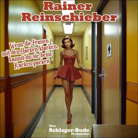 Wenn die Frauen mit den Hacken klacken, kannst du sie beim Kacken packen (feat. Rainer Reinschieber)