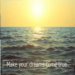 Make your dreams come true