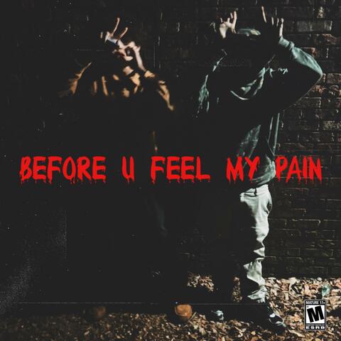 Before U Feel My Pain