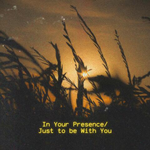 In Your Presence/Just to be with You (Uncut Live Worship Version)