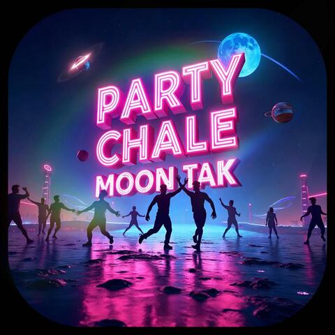Party Chale Moon tak...!