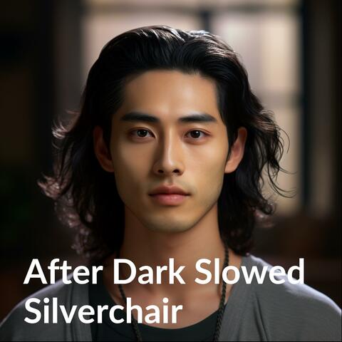 After Dark Slowed Silverchair