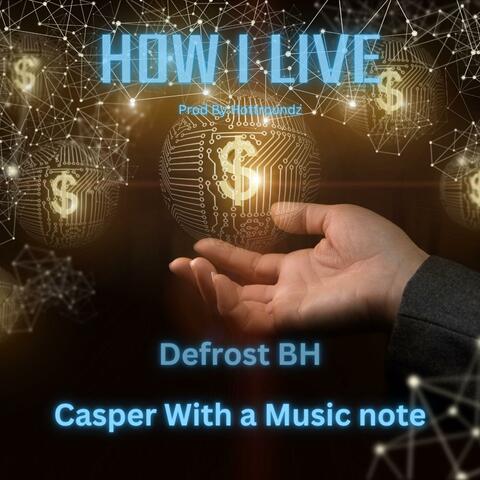 How i Live (feat. Casper With A Music Note) [Live]