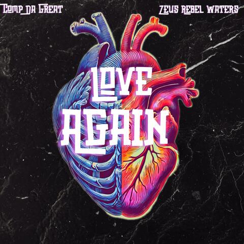 Love Again (feat. Zeus Rebel Waters)