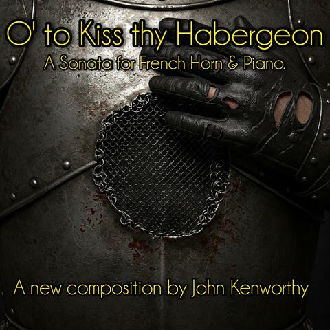 O' To Kiss Thy Habergeon